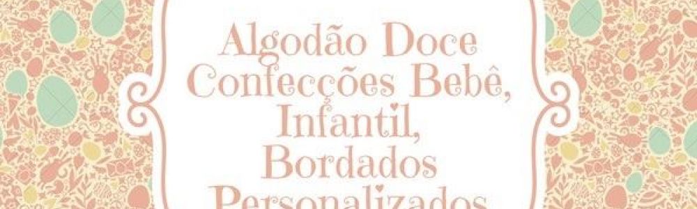 Algodo Doce - Confeces de Roupas Beb e Infantil e Bordados